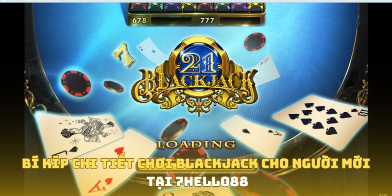 Bí quyết chinh phục blackjack 